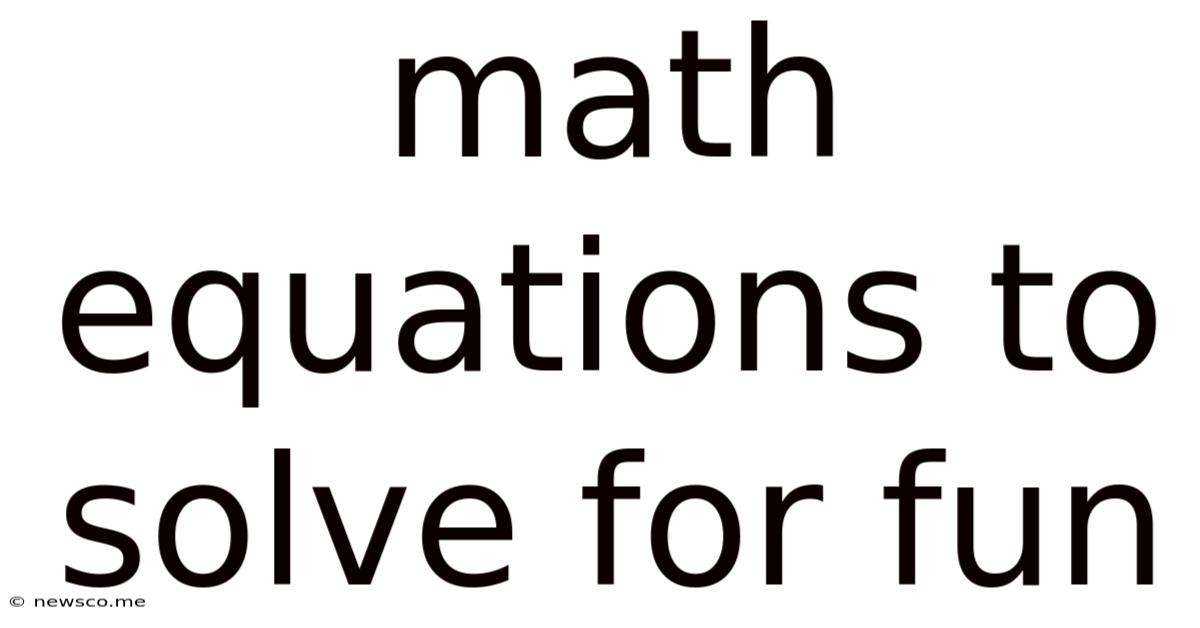 Math Equations To Solve For Fun