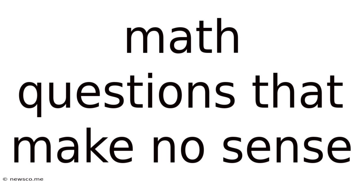 Math Questions That Make No Sense