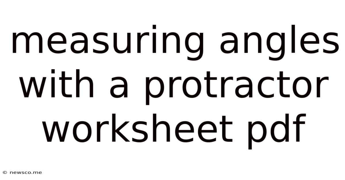 Measuring Angles With A Protractor Worksheet Pdf