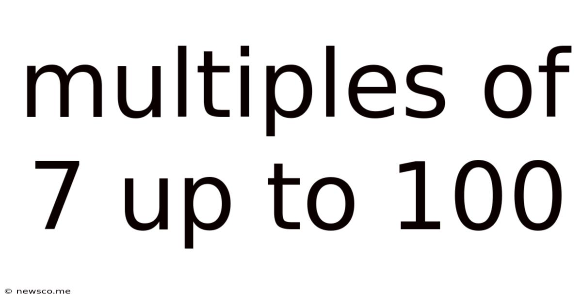Multiples Of 7 Up To 100