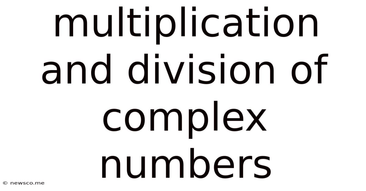 Multiplication And Division Of Complex Numbers