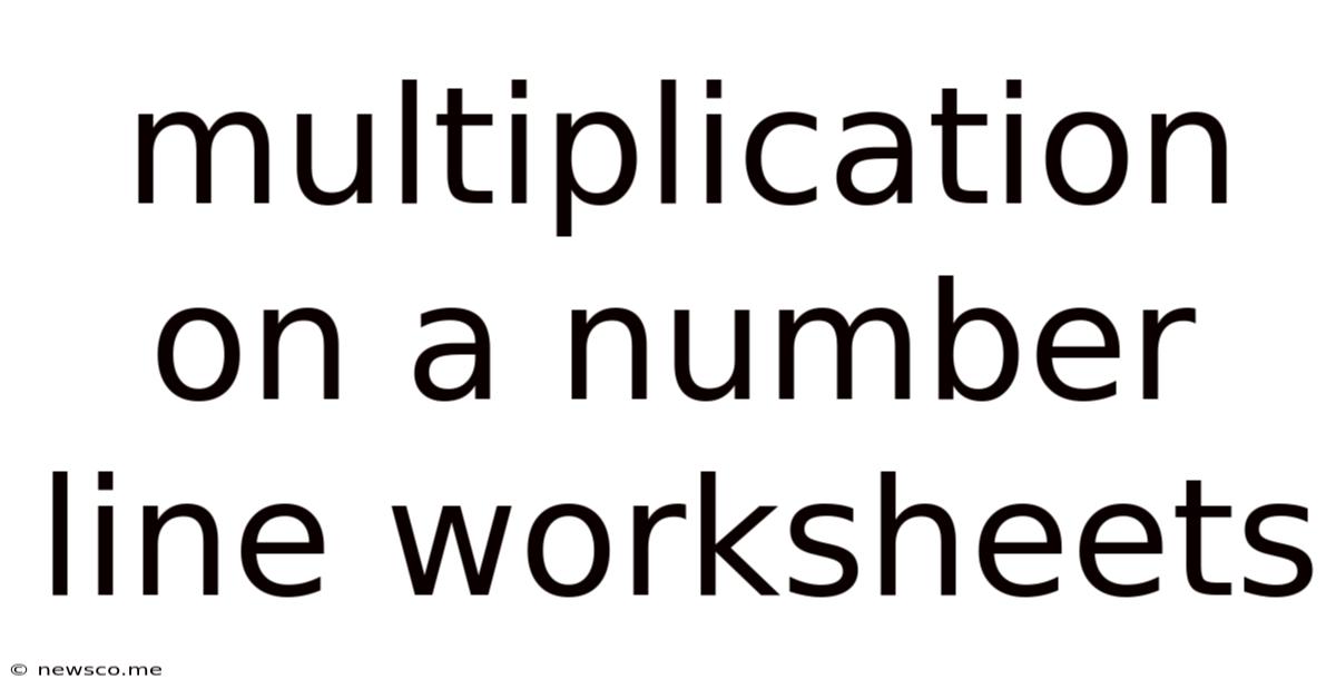 Multiplication On A Number Line Worksheets