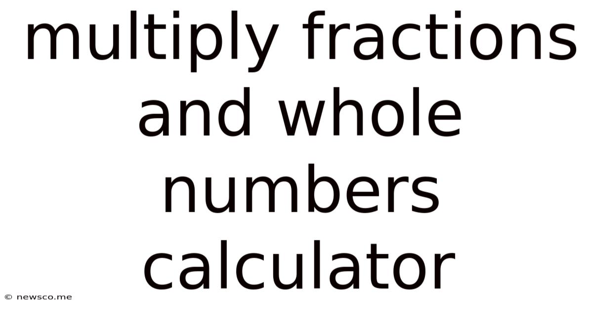 Multiply Fractions And Whole Numbers Calculator