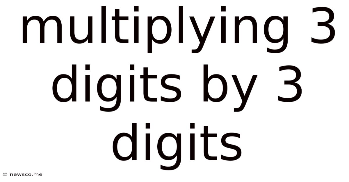 Multiplying 3 Digits By 3 Digits