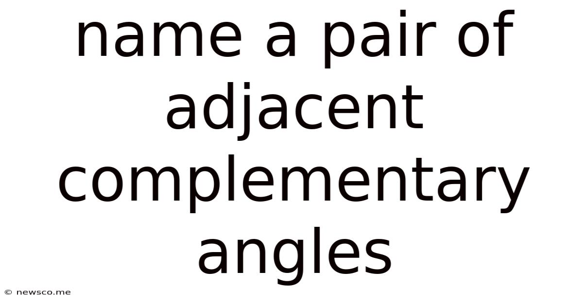 Name A Pair Of Adjacent Complementary Angles