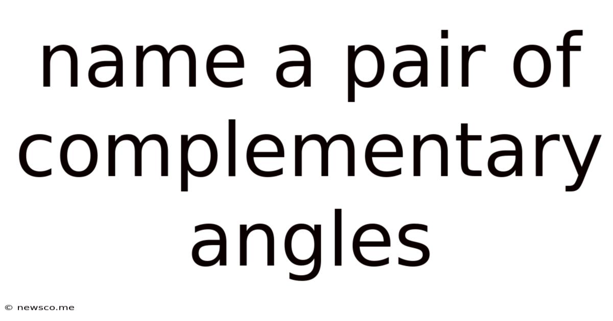 Name A Pair Of Complementary Angles