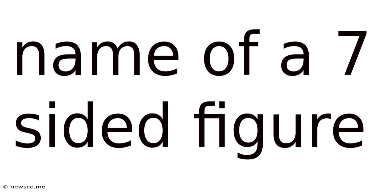 Name Of A 7 Sided Figure