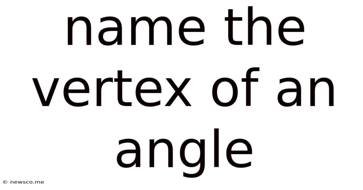 Name The Vertex Of An Angle