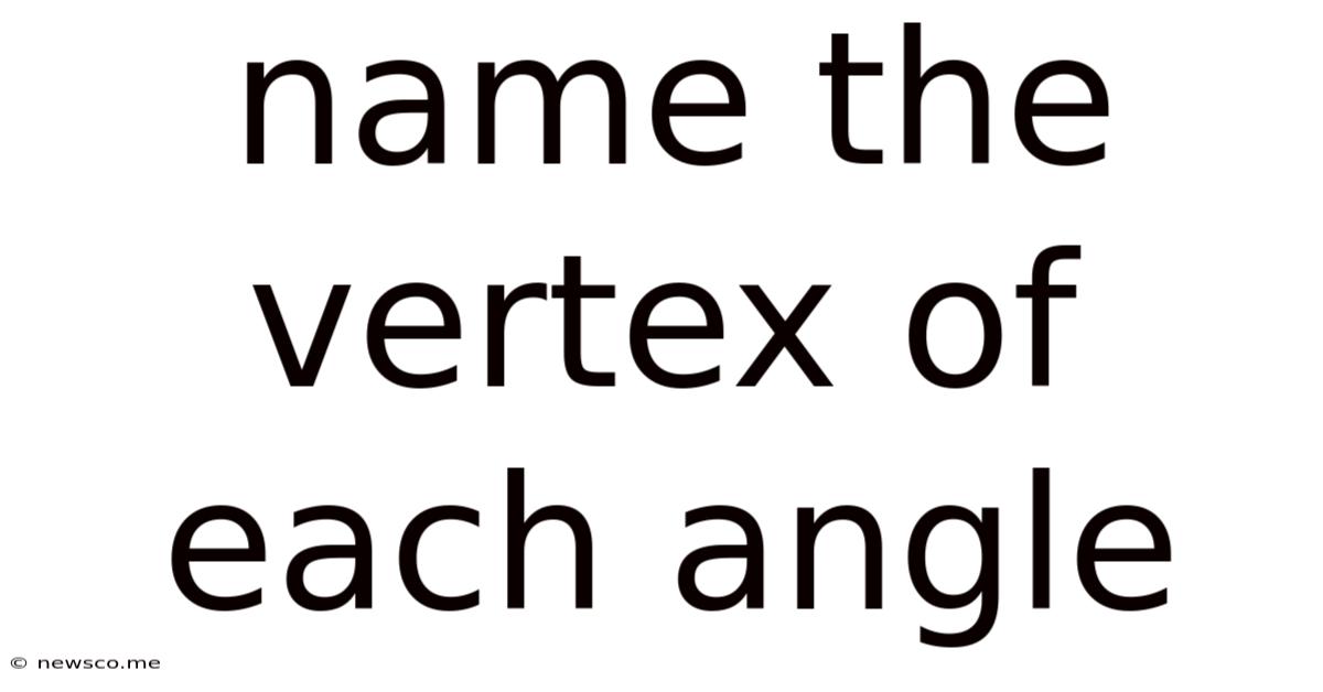 Name The Vertex Of Each Angle