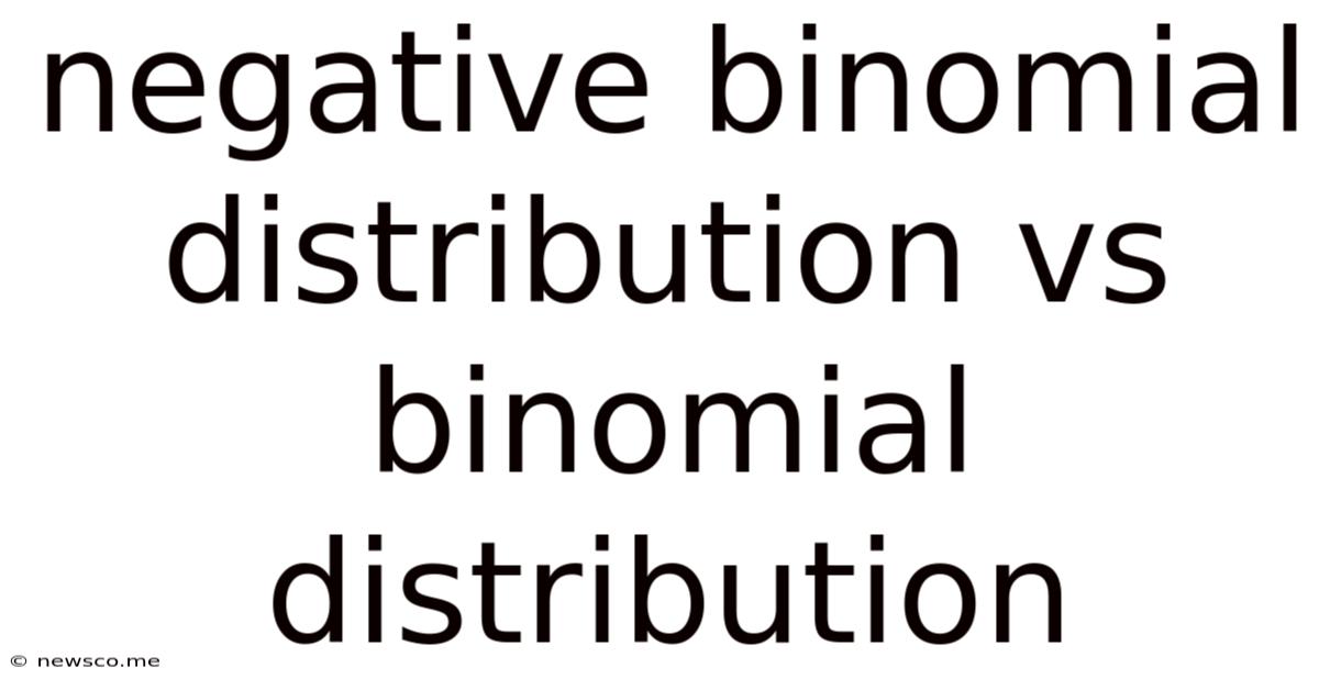Negative Binomial Distribution Vs Binomial Distribution