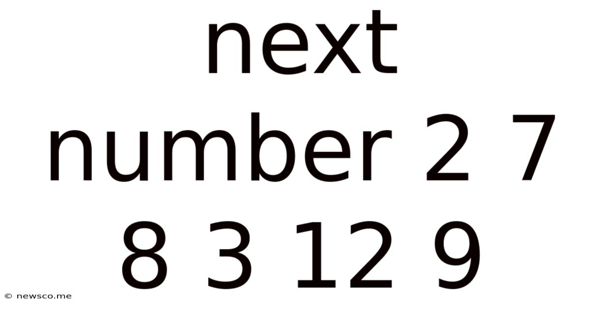 Next Number 2 7 8 3 12 9