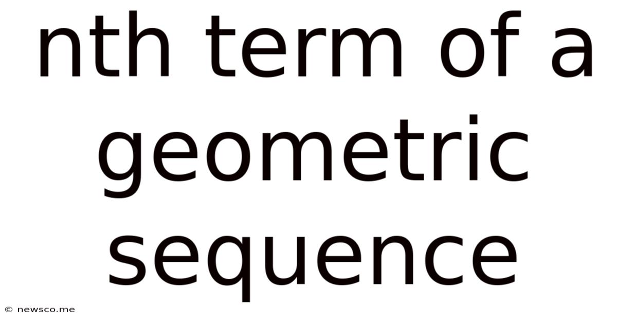 Nth Term Of A Geometric Sequence
