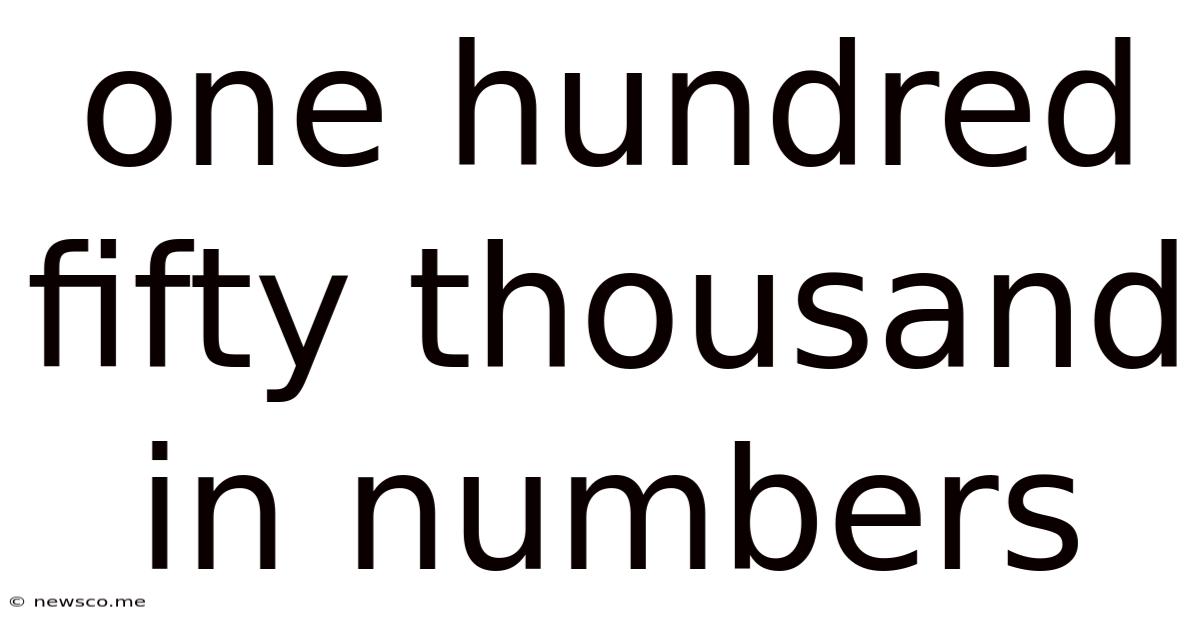 One Hundred Fifty Thousand In Numbers