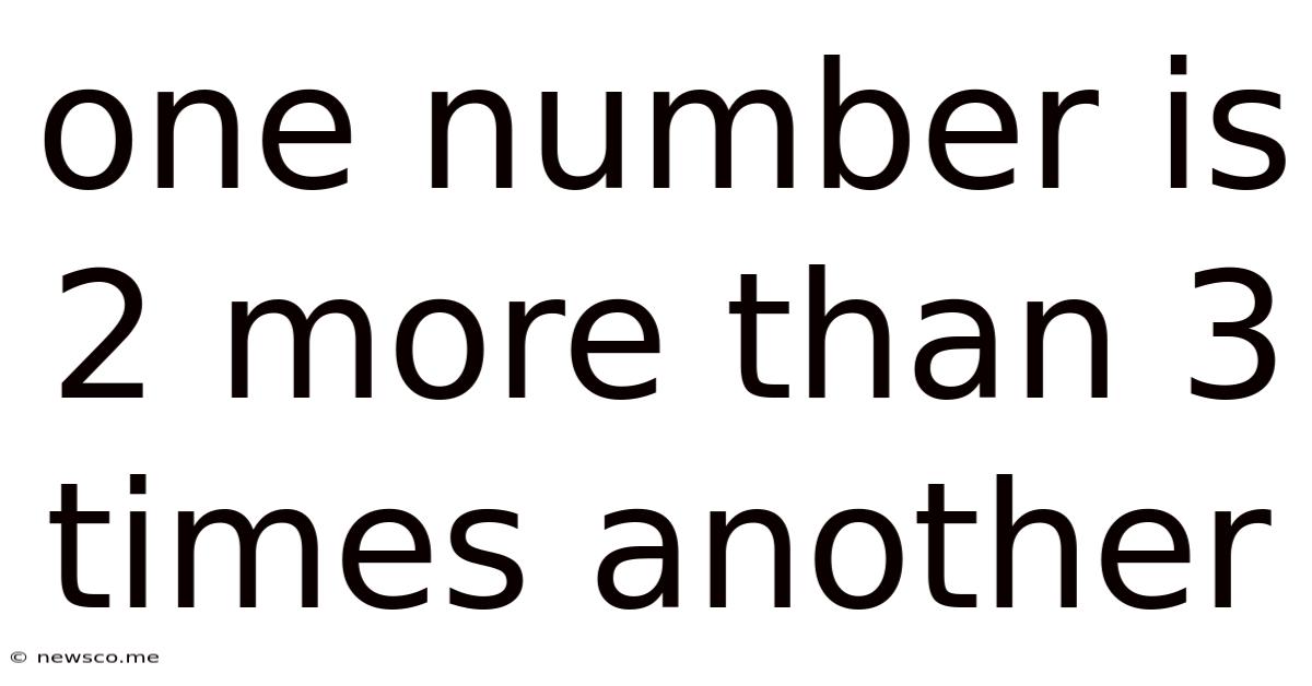 One Number Is 2 More Than 3 Times Another