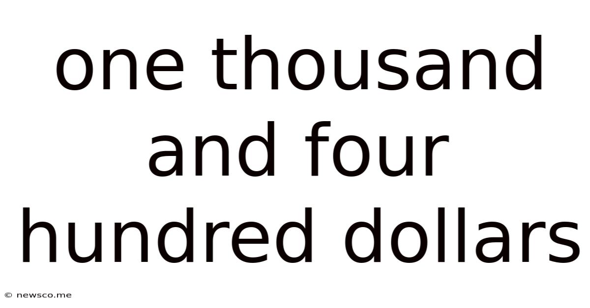 One Thousand And Four Hundred Dollars