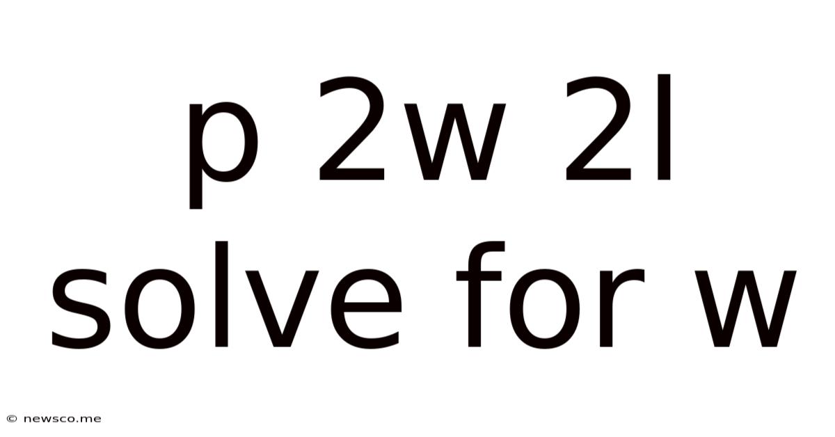 P 2w 2l Solve For W