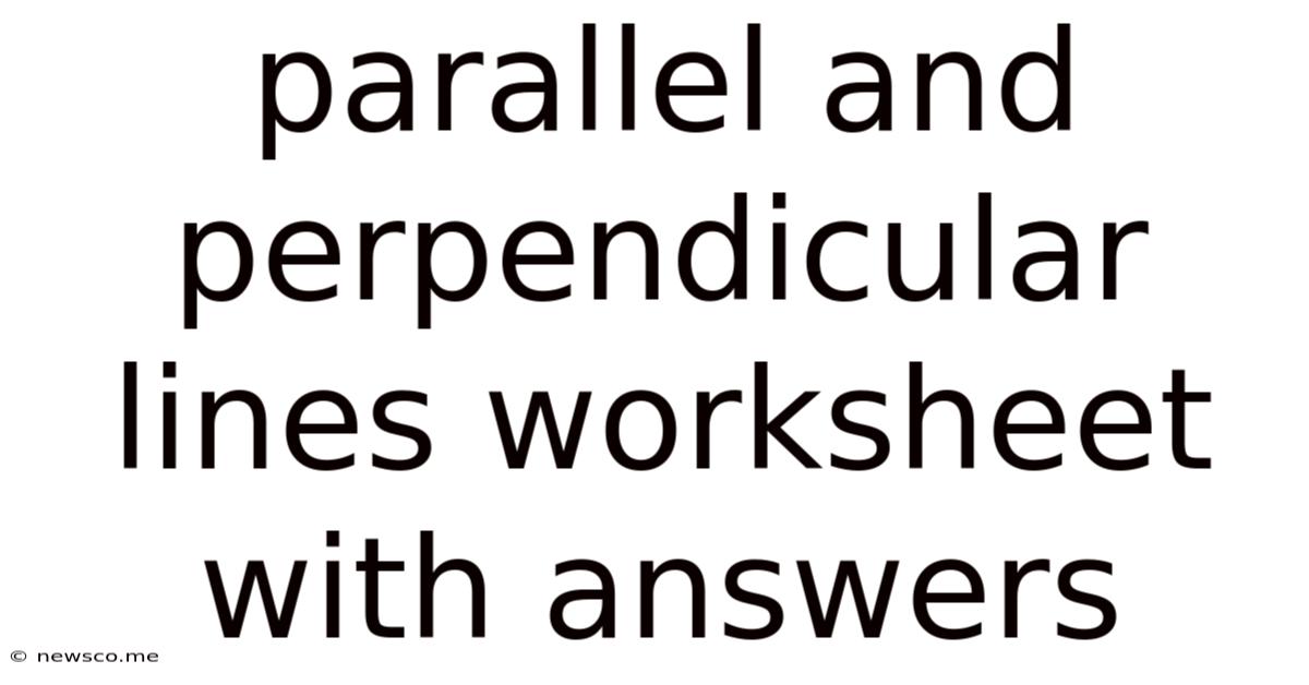 Parallel And Perpendicular Lines Worksheet With Answers