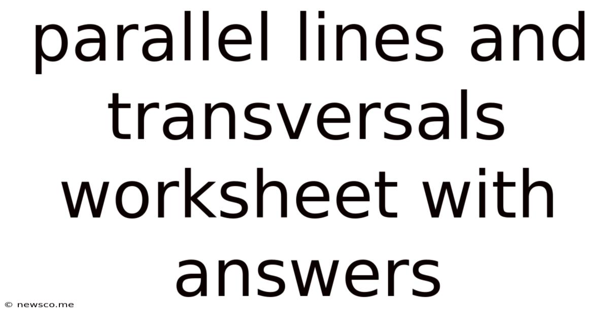 Parallel Lines And Transversals Worksheet With Answers