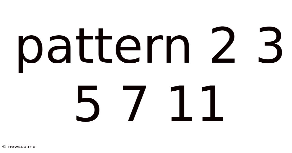 Pattern 2 3 5 7 11