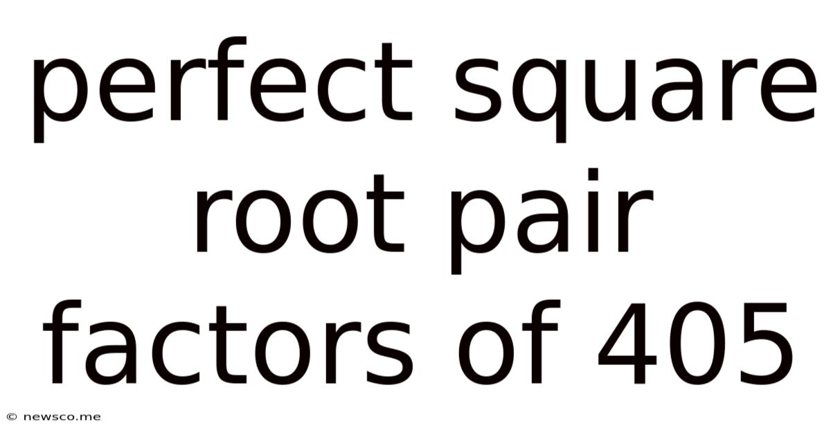 Perfect Square Root Pair Factors Of 405