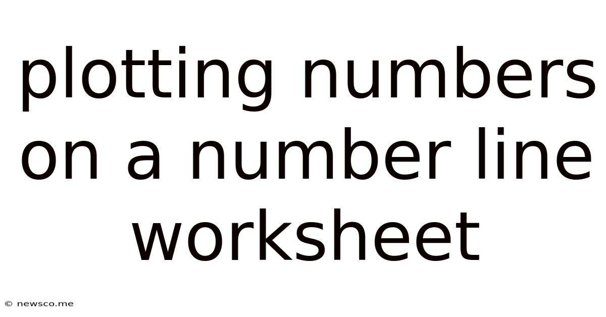 Plotting Numbers On A Number Line Worksheet