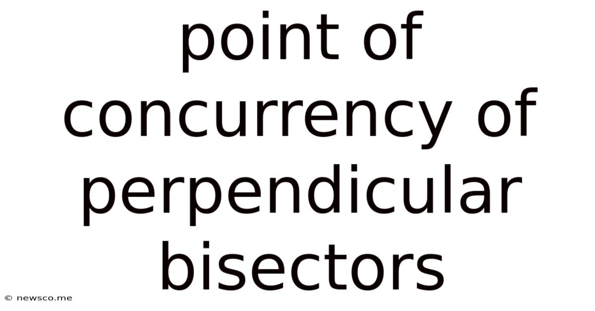 Point Of Concurrency Of Perpendicular Bisectors