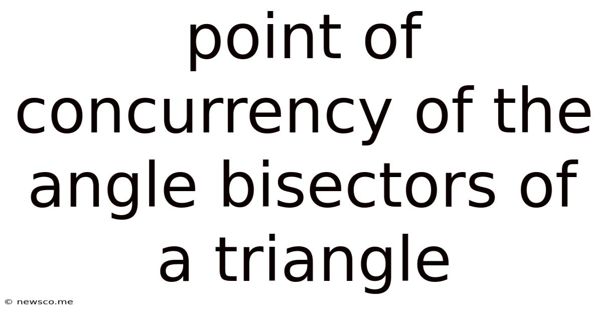 Point Of Concurrency Of The Angle Bisectors Of A Triangle