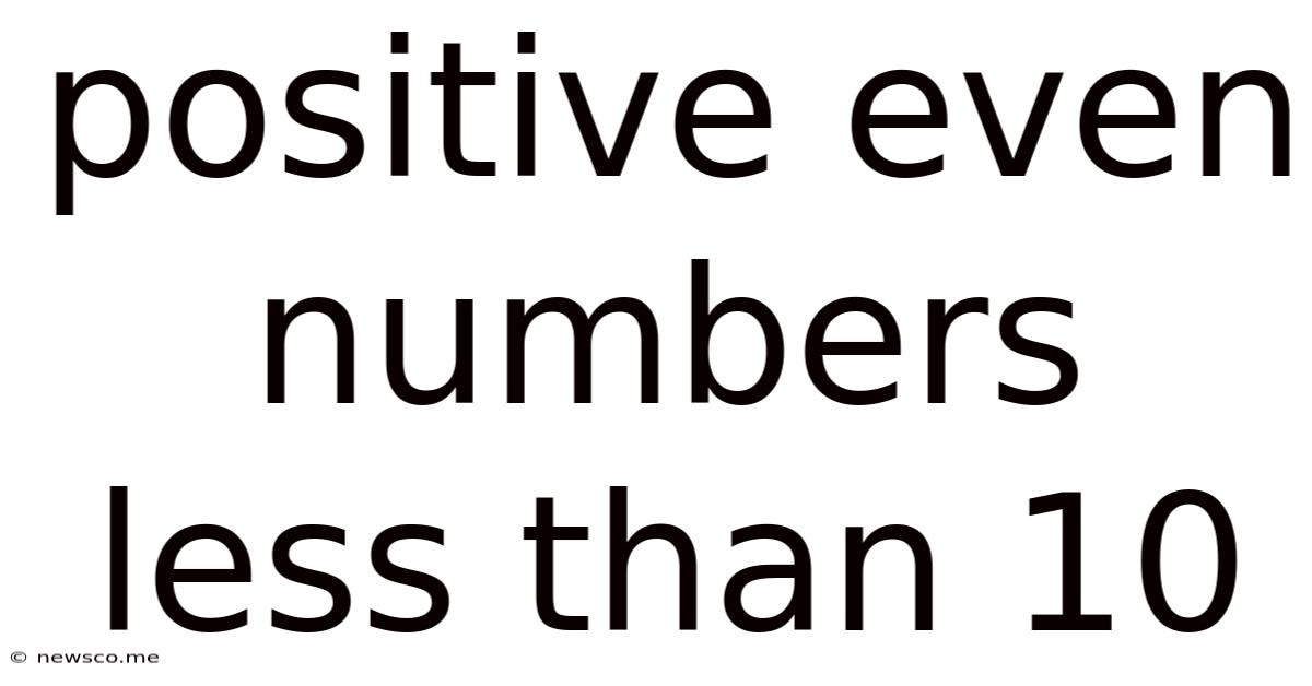 Positive Even Numbers Less Than 10