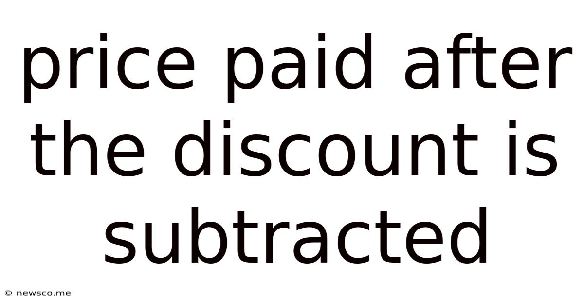 Price Paid After The Discount Is Subtracted