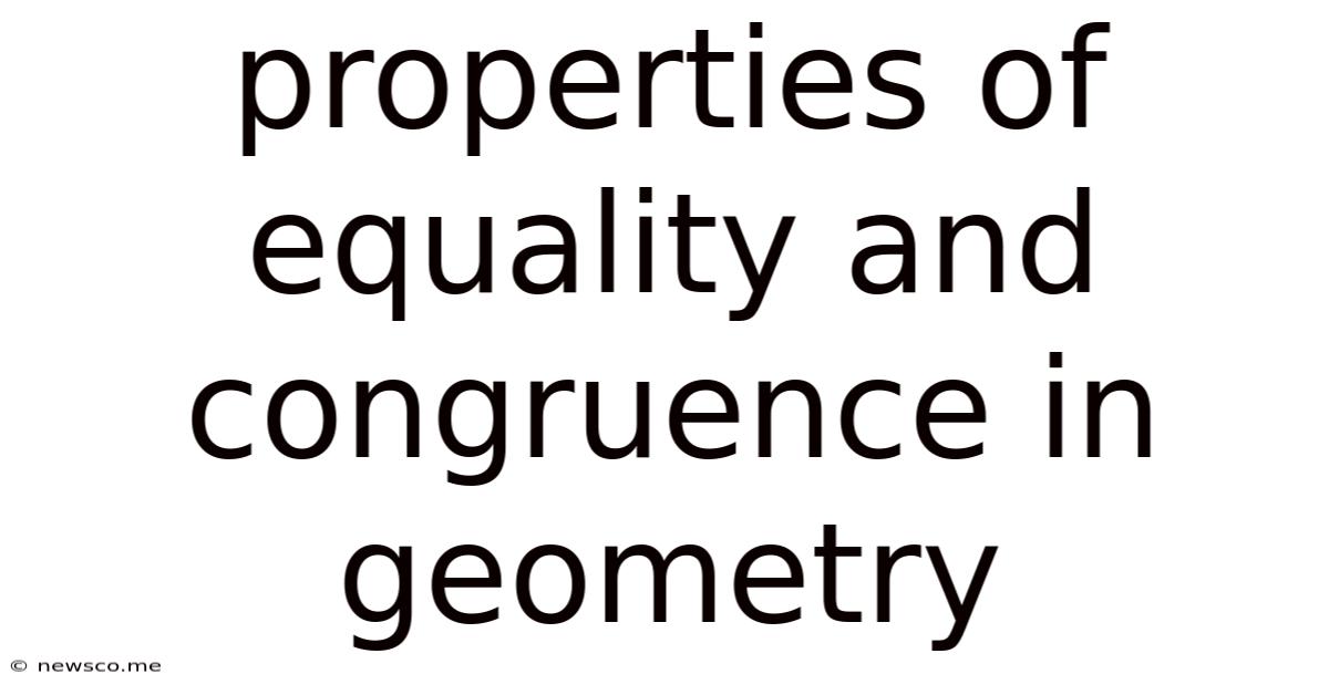 Properties Of Equality And Congruence In Geometry