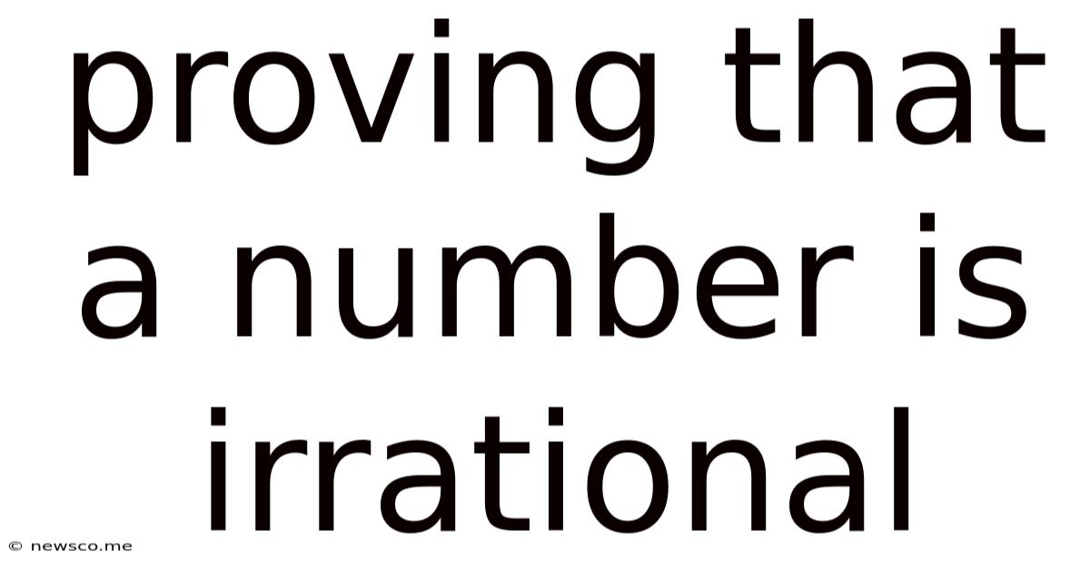 Proving That A Number Is Irrational
