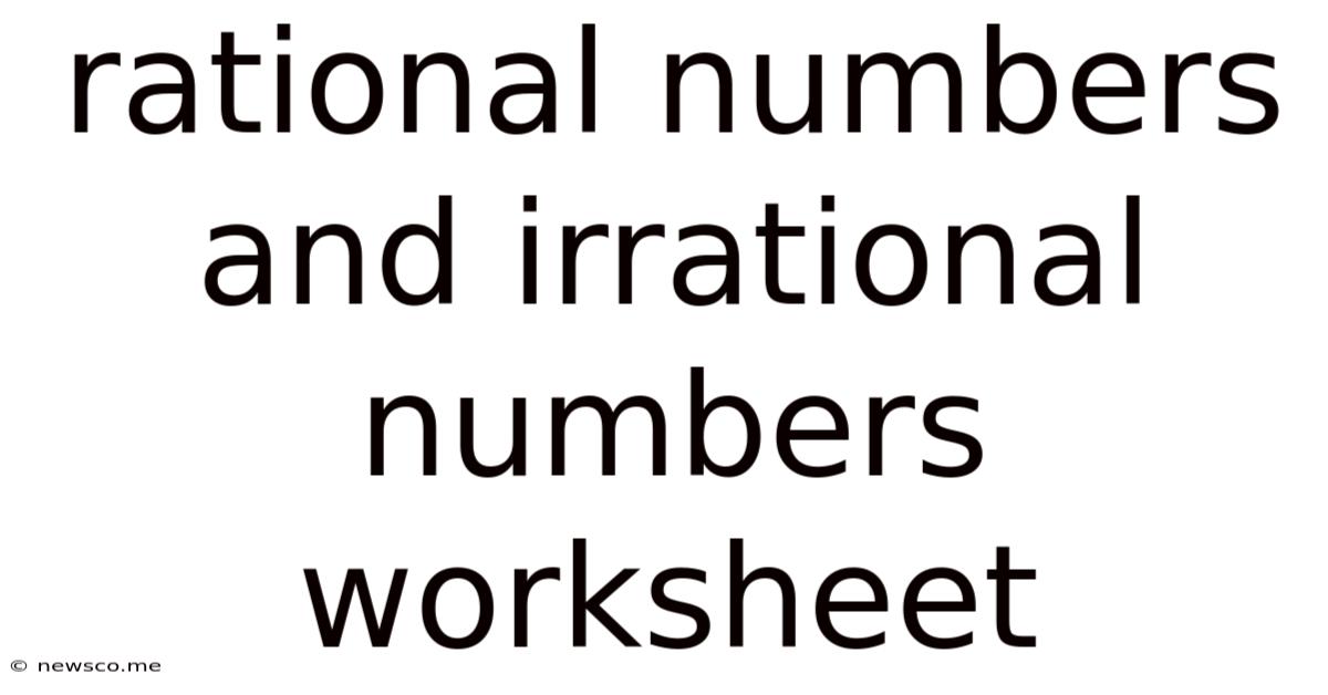 Rational Numbers And Irrational Numbers Worksheet
