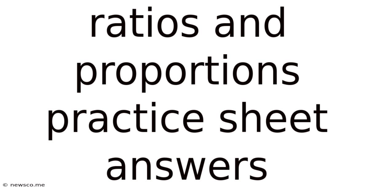 Ratios And Proportions Practice Sheet Answers