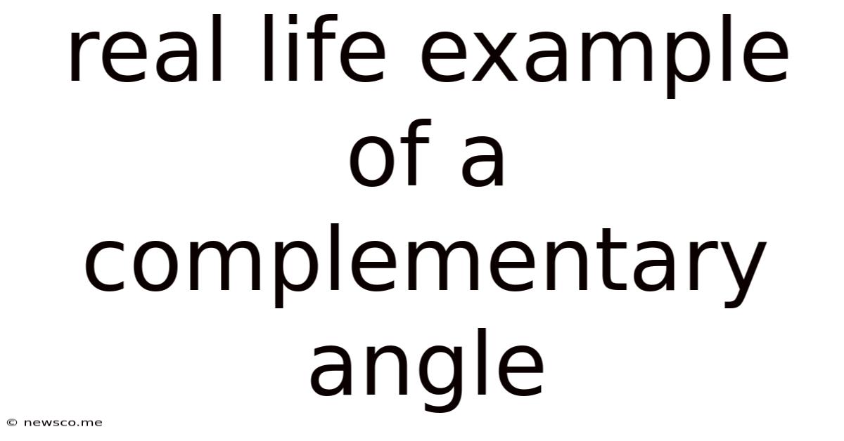 Real Life Example Of A Complementary Angle