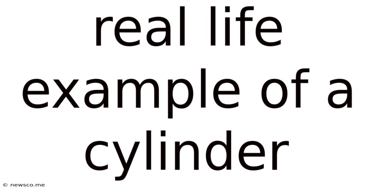 Real Life Example Of A Cylinder