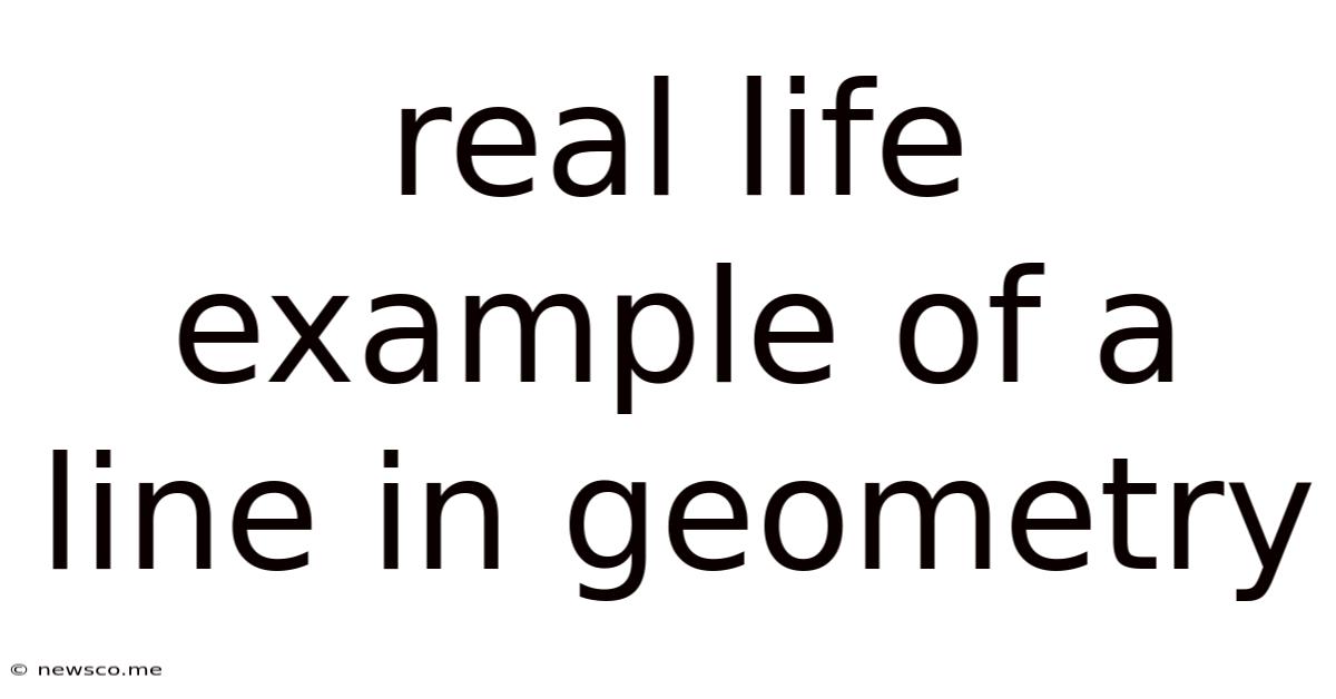 Real Life Example Of A Line In Geometry