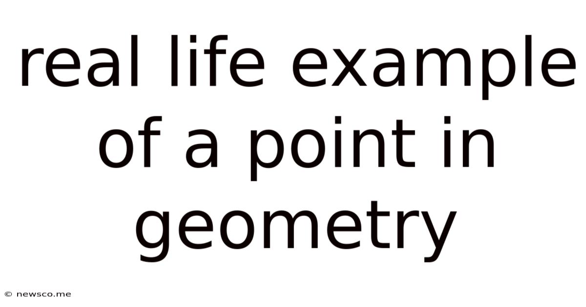Real Life Example Of A Point In Geometry