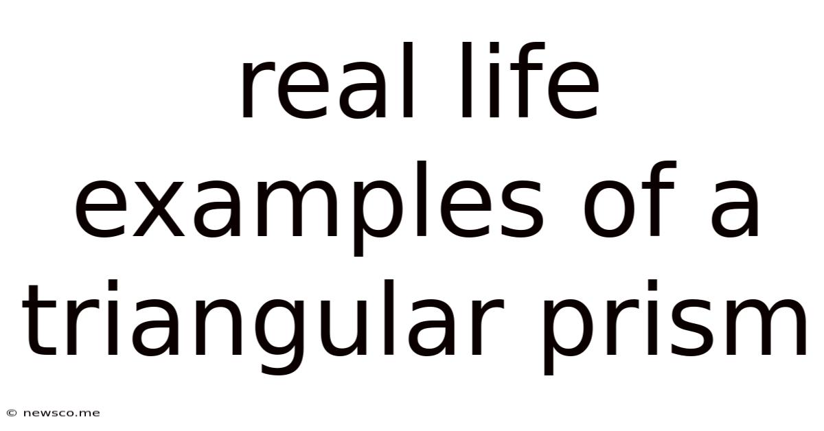 Real Life Examples Of A Triangular Prism