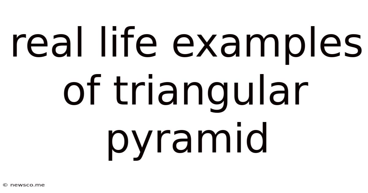 Real Life Examples Of Triangular Pyramid