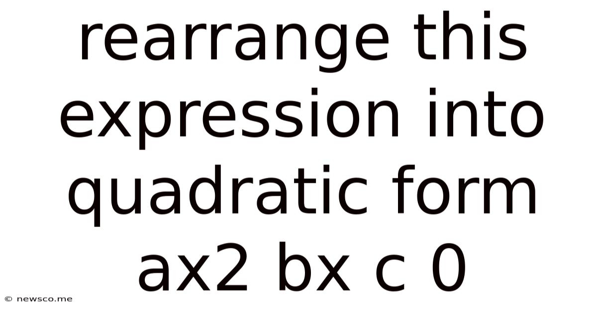 Rearrange This Expression Into Quadratic Form Ax2 Bx C 0