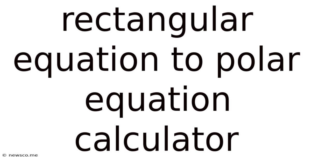 Rectangular Equation To Polar Equation Calculator