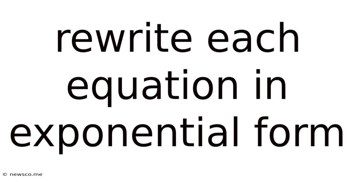 Rewrite Each Equation In Exponential Form