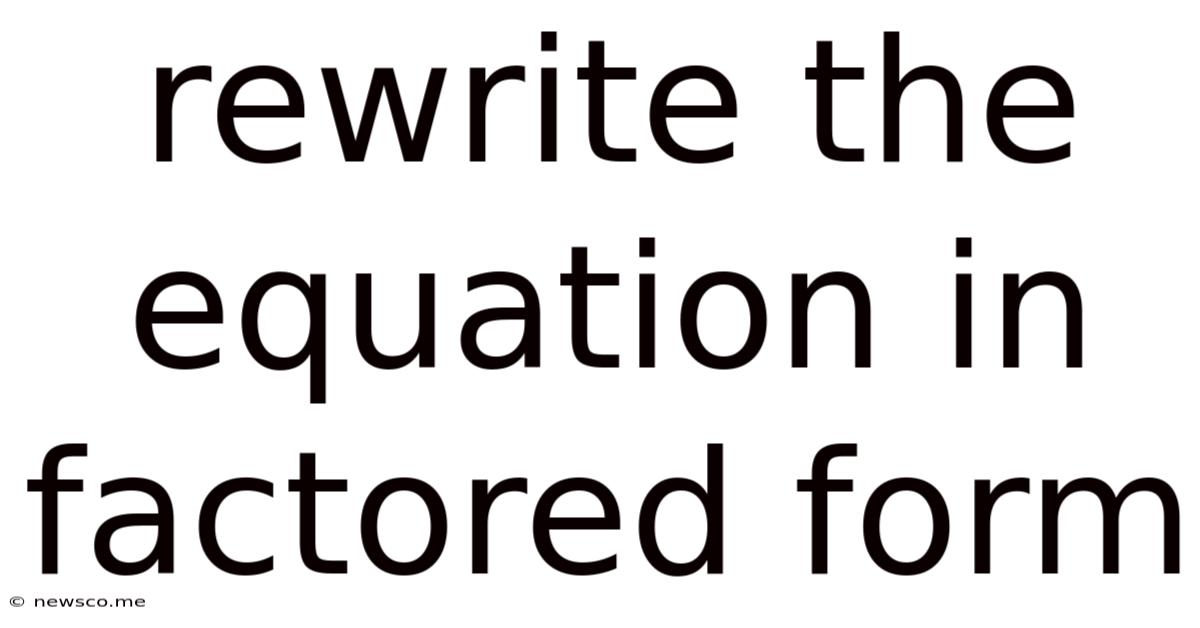 Rewrite The Equation In Factored Form