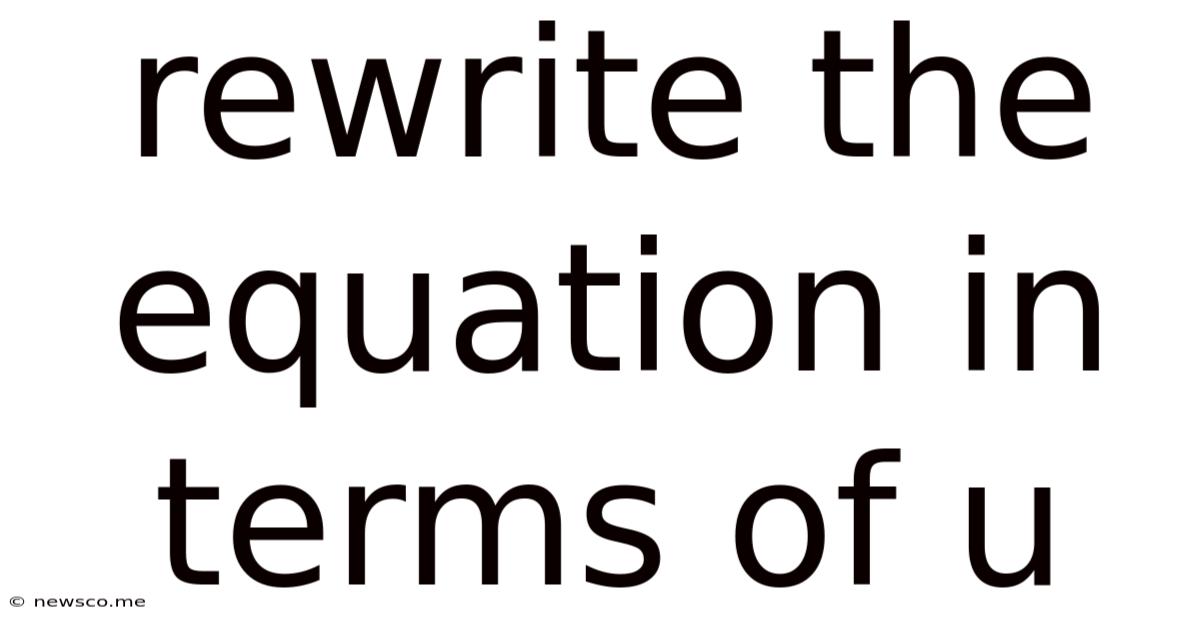 Rewrite The Equation In Terms Of U
