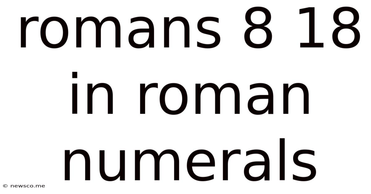 Romans 8 18 In Roman Numerals