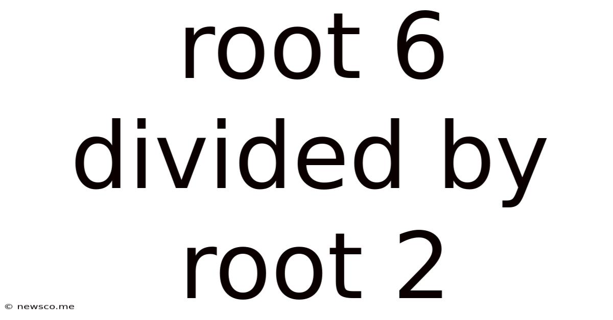 Root 6 Divided By Root 2
