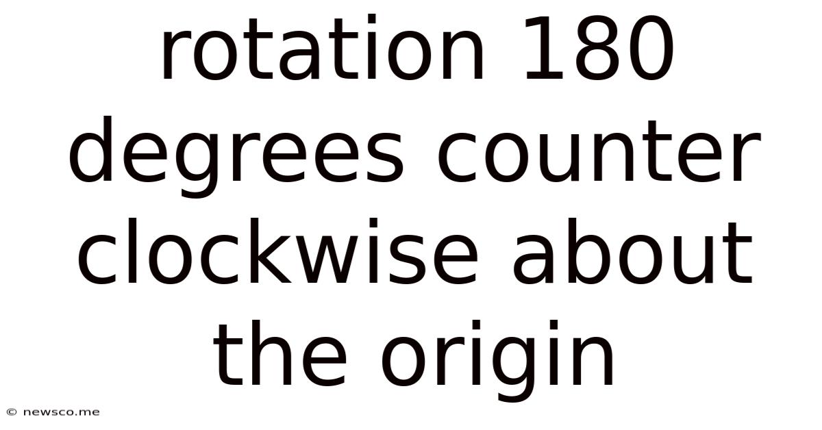 Rotation 180 Degrees Counter Clockwise About The Origin