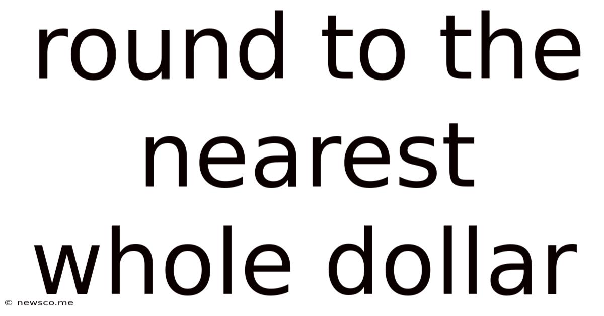 Round To The Nearest Whole Dollar