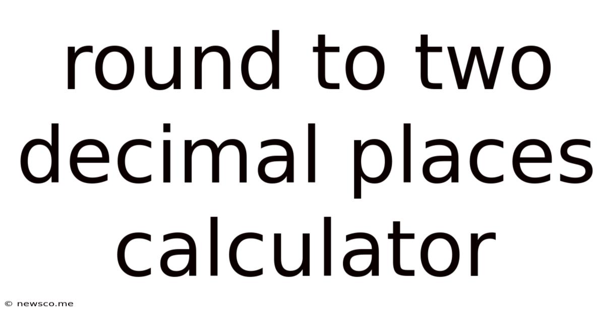 Round To Two Decimal Places Calculator