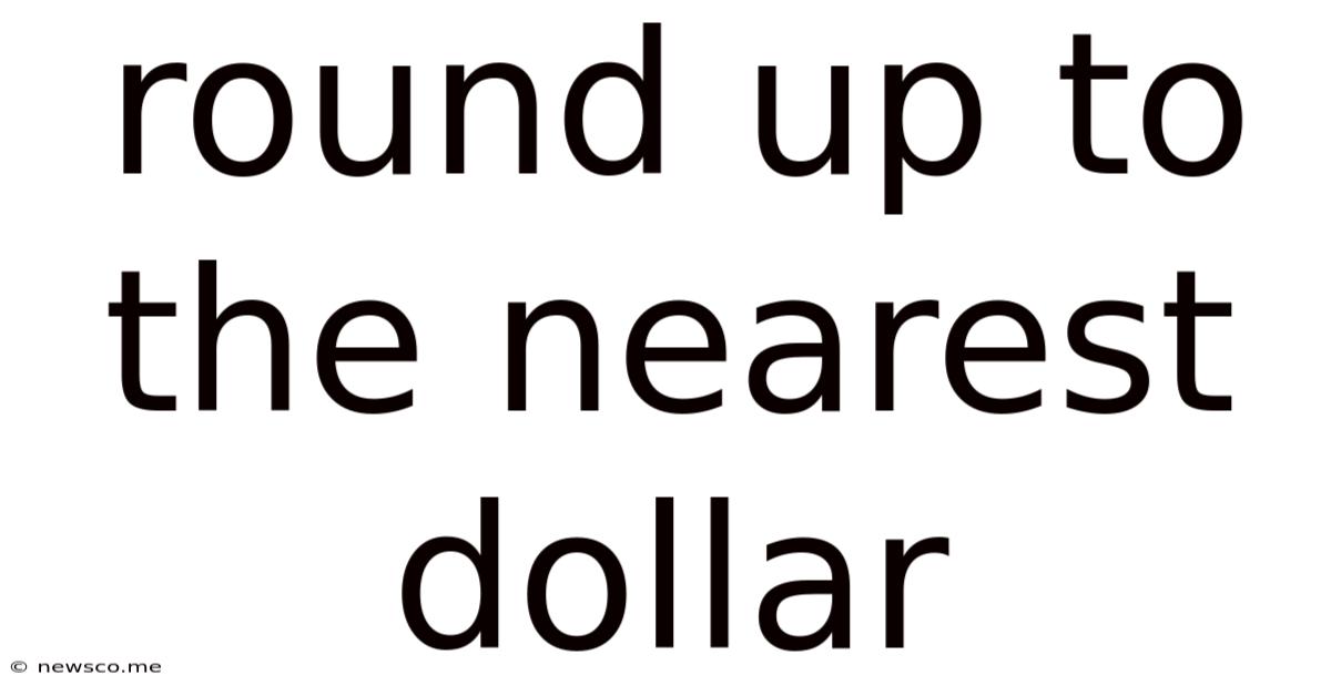 Round Up To The Nearest Dollar